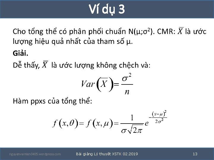 Ví dụ 3 • nguyenvantien 0405. wordpress. com Bài giảng Lý thuyết XSTK 02. Ví dụ 3 • nguyenvantien 0405. wordpress. com Bài giảng Lý thuyết XSTK 02.