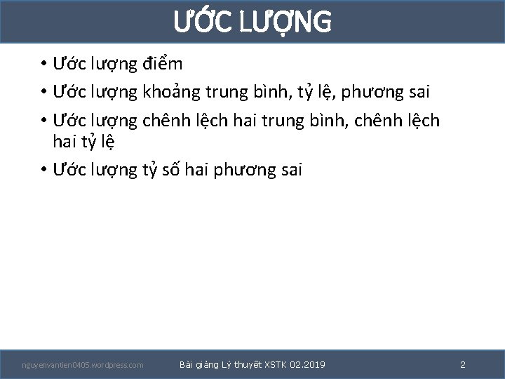 ƯỚC LƯỢNG • Ước lượng điểm • Ước lượng khoảng trung bình, tỷ lệ, ƯỚC LƯỢNG • Ước lượng điểm • Ước lượng khoảng trung bình, tỷ lệ,