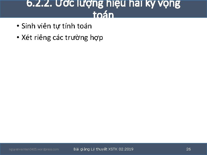 6. 2. 2. Ước lượng hiệu hai kỳ vọng toán • Sinh viên tự