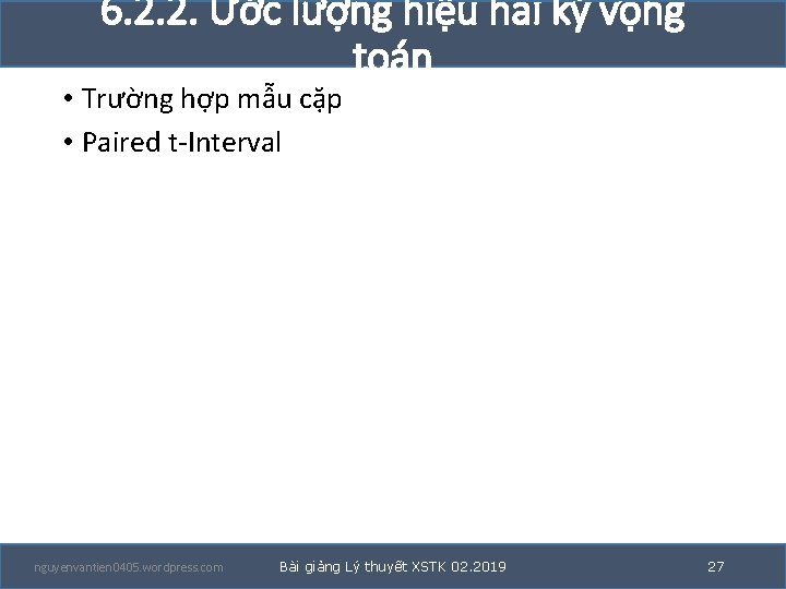 6. 2. 2. Ước lượng hiệu hai kỳ vọng toán • Trường hợp mẫu