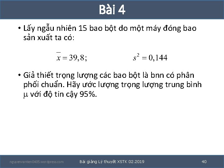 Bài 4 • Lấy ngẫu nhiên 15 bao bột do một máy đóng bao