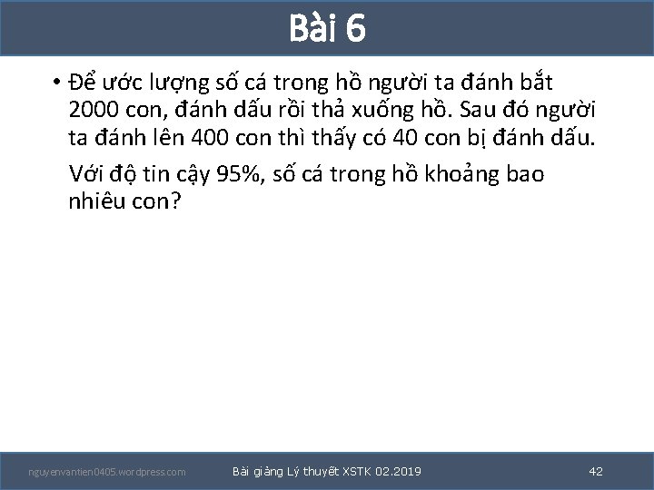 Bài 6 • Để ước lượng số cá trong hồ người ta đánh bắt