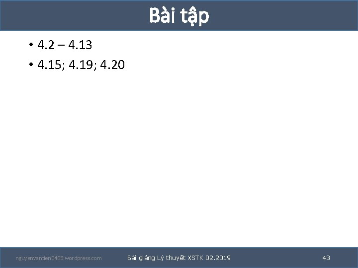 Bài tập • 4. 2 – 4. 13 • 4. 15; 4. 19; 4.