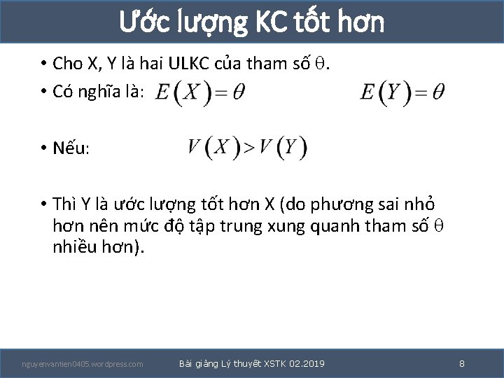 Ước lượng KC tốt hơn • Cho X, Y là hai ULKC của tham Ước lượng KC tốt hơn • Cho X, Y là hai ULKC của tham