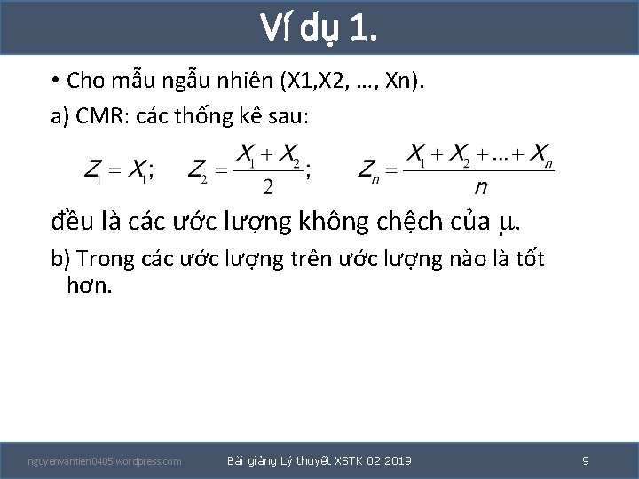 Ví dụ 1. • Cho mẫu ngẫu nhiên (X 1, X 2, …, Xn).