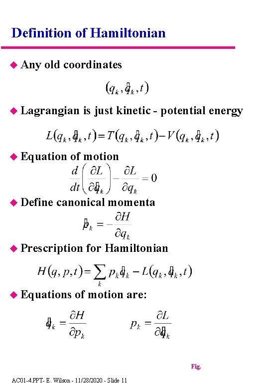 Definition of Hamiltonian Any old coordinates Lagrangian Equation Define is just kinetic - potential