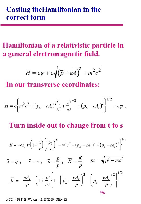 Casting the. Hamiltonian in the correct form Hamiltonian of a relativistic particle in a