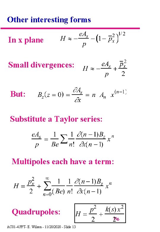 Other interesting forms In x plane Small divergences: But: Substitute a Taylor series: Multipoles