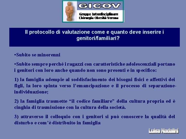 Il protocollo di valutazione come e quanto deve inserire i genitori/familiari? • Subito se