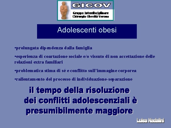Adolescenti obesi • prolungata dipendenza dalla famiglia • esperienza di coartazione sociale e/o vissuto