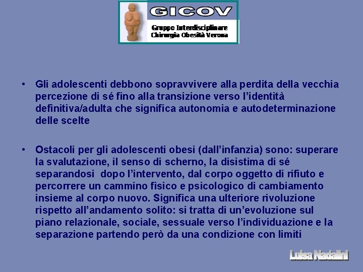  • Gli adolescenti debbono sopravvivere alla perdita della vecchia percezione di sé fino