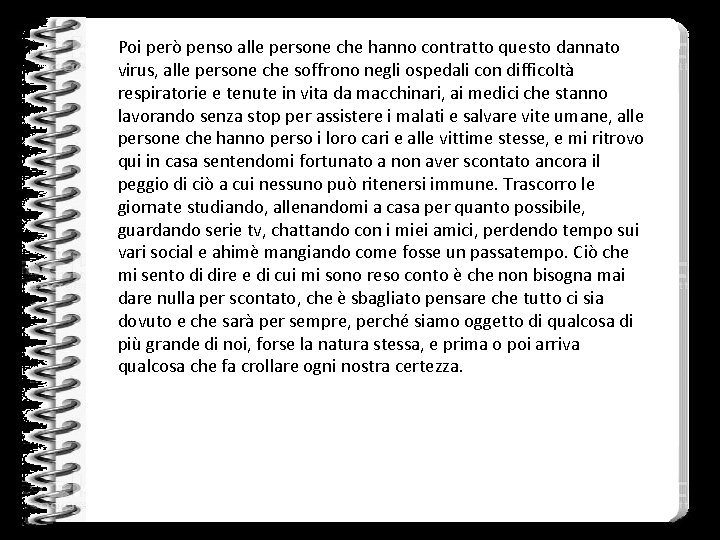 Poi però penso alle persone che hanno contratto questo dannato virus, alle persone che