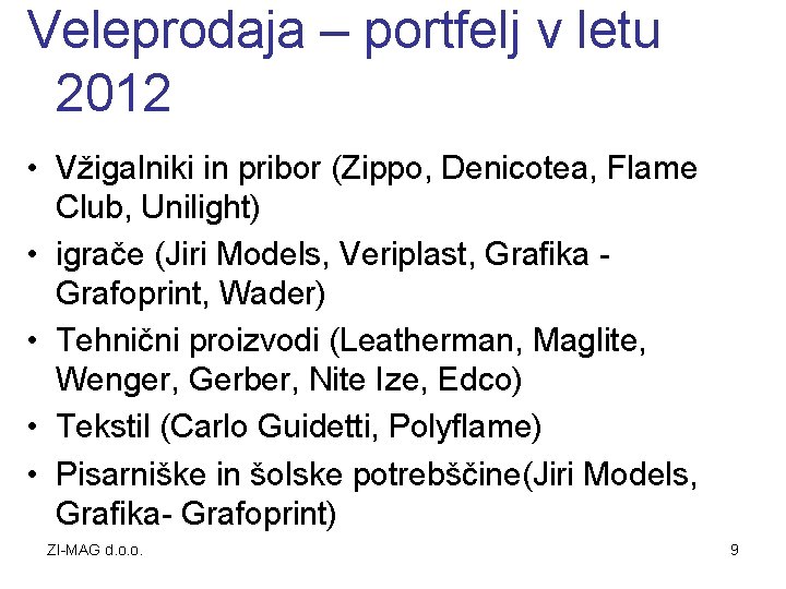 Veleprodaja – portfelj v letu 2012 • Vžigalniki in pribor (Zippo, Denicotea, Flame Club,