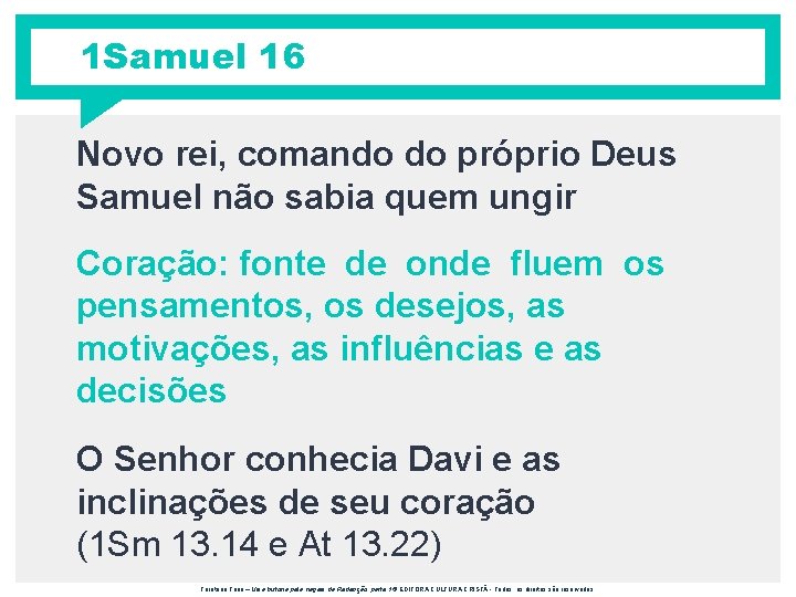 1 Samuel 16 Novo rei, comando do próprio Deus Samuel não sabia quem ungir