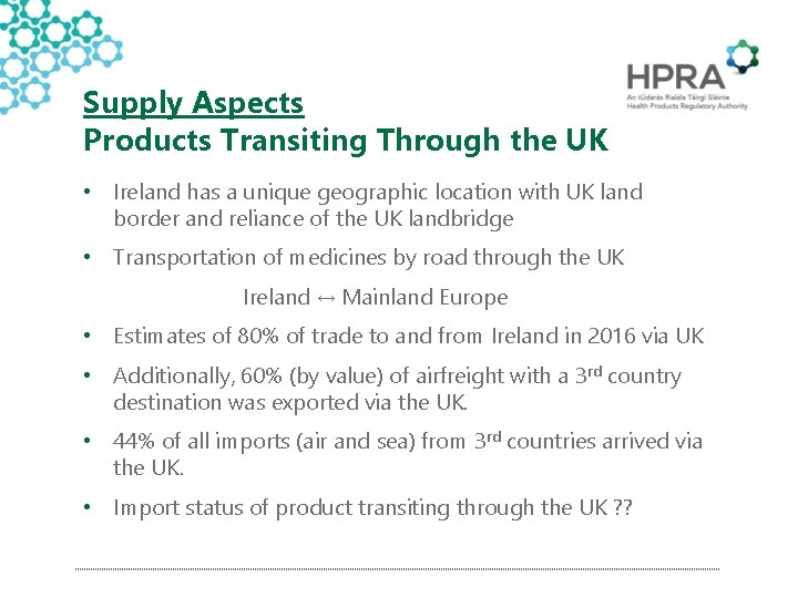 Supply Aspects Products Transiting Through the UK • Ireland has a unique geographic location