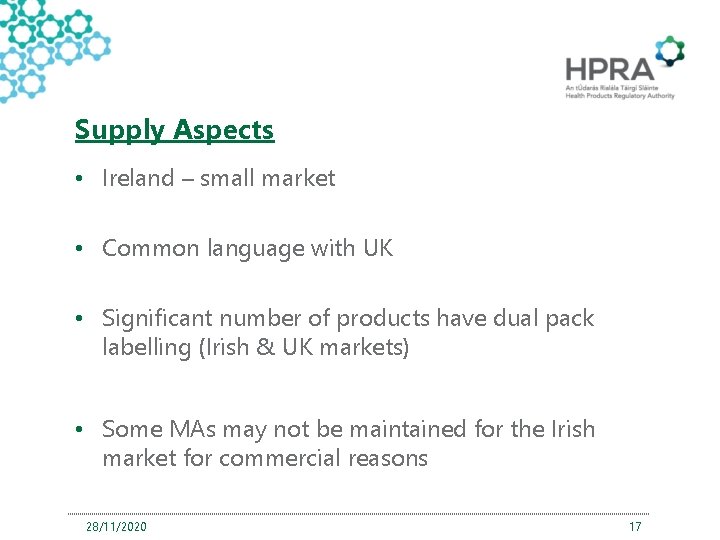 Supply Aspects • Ireland – small market • Common language with UK • Significant