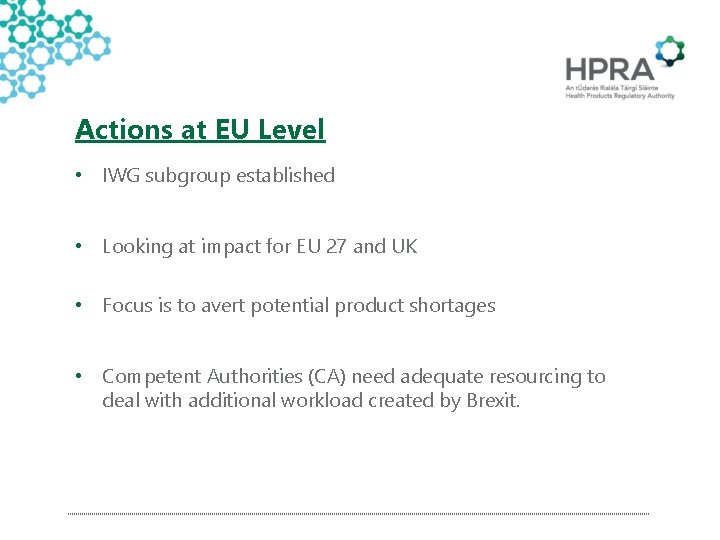 Actions at EU Level • IWG subgroup established • Looking at impact for EU