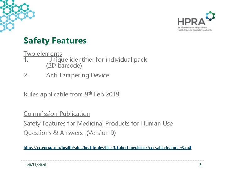 Safety Features Two elements 1. Unique identifier for individual pack (2 D barcode) 2.