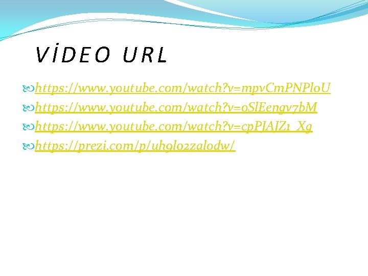 VİDEO URL https: //www. youtube. com/watch? v=mpv. Cm. PNPl 0 U https: //www. youtube.