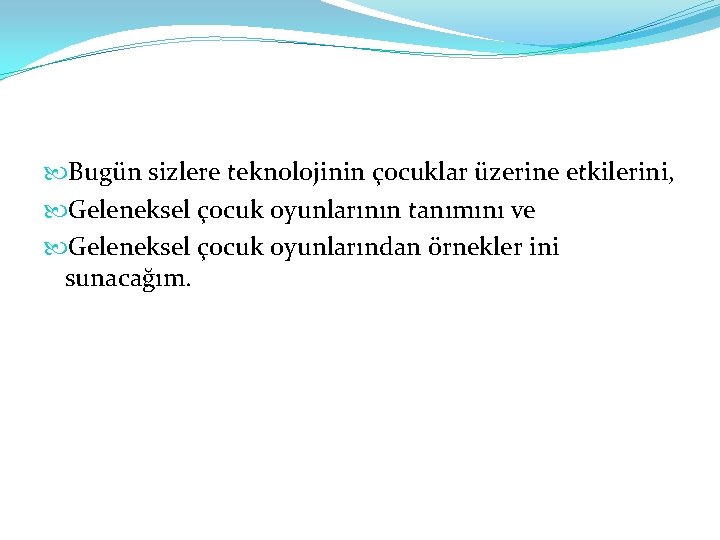  Bugün sizlere teknolojinin çocuklar üzerine etkilerini, Geleneksel çocuk oyunlarının tanımını ve Geleneksel çocuk