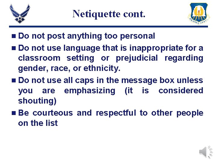 Netiquette cont. n Do not post anything too personal n Do not use language