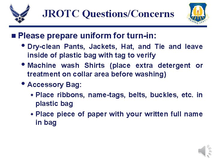 JROTC Questions/Concerns n Please prepare uniform for turn-in: Dry-clean Pants, Jackets, Hat, and Tie