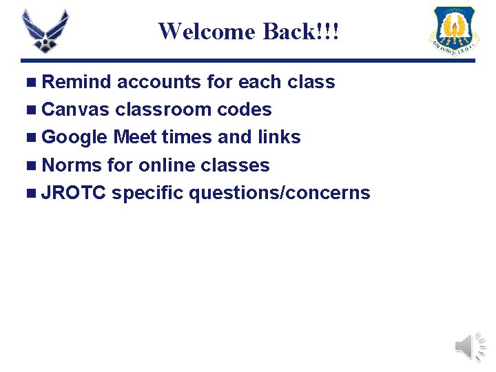 Welcome Back!!! n Remind accounts for each class n Canvas classroom codes n Google