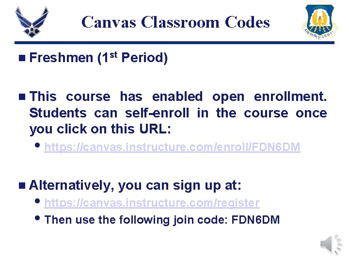 Canvas Classroom Codes n Freshmen (1 st Period) n This course has enabled open