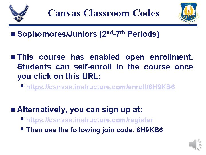 Canvas Classroom Codes n Sophomores/Juniors (2 nd-7 th Periods) n This course has enabled