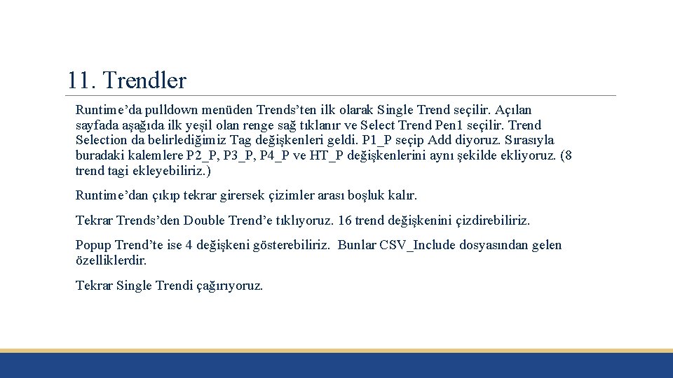 11. Trendler Runtime’da pulldown menüden Trends’ten ilk olarak Single Trend seçilir. Açılan sayfada aşağıda