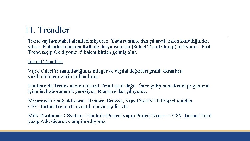 11. Trendler Trend sayfasındaki kalemleri siliyoruz. Yada runtime dan çıkarsak zaten kendiliğinden silinir. Kalemlerin