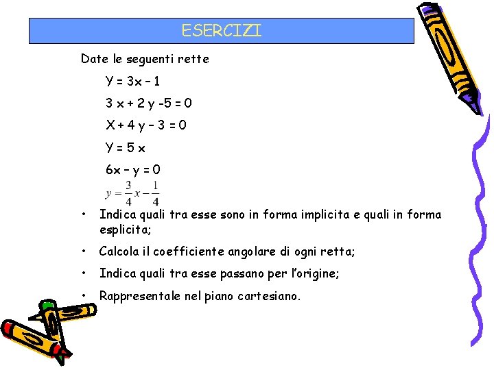 ESERCIZI Date le seguenti rette Y = 3 x – 1 3 x +