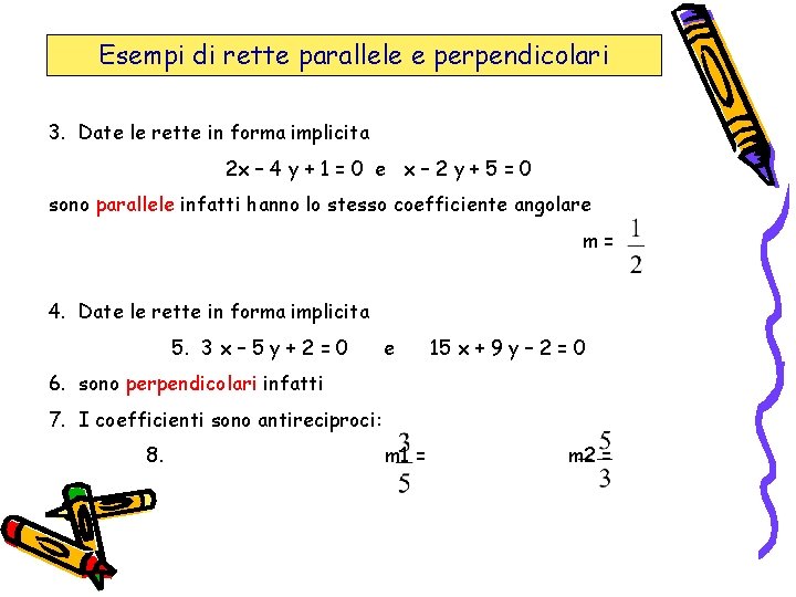 Esempi di rette parallele e perpendicolari 3. Date le rette in forma implicita 2