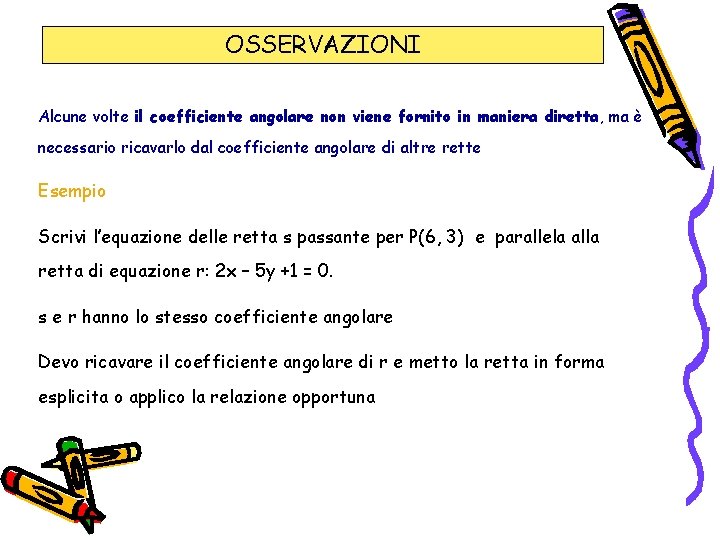 OSSERVAZIONI Alcune volte il coefficiente angolare non viene fornito in maniera diretta, ma è