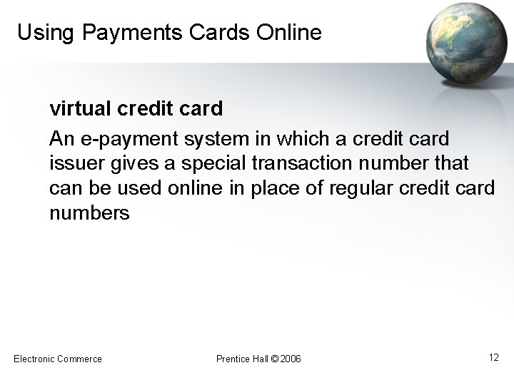 Using Payments Cards Online virtual credit card An e-payment system in which a credit