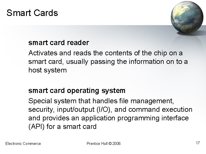 Smart Cards smart card reader Activates and reads the contents of the chip on
