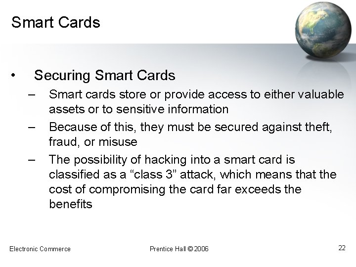 Smart Cards • Securing Smart Cards – – – Smart cards store or provide