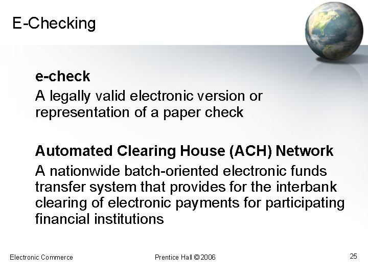 E-Checking e-check A legally valid electronic version or representation of a paper check Automated