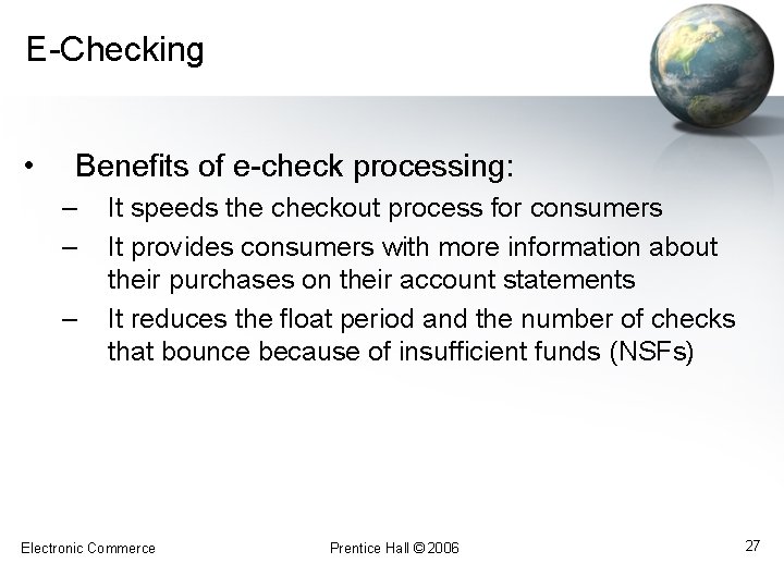 E-Checking • Benefits of e-check processing: – – – It speeds the checkout process