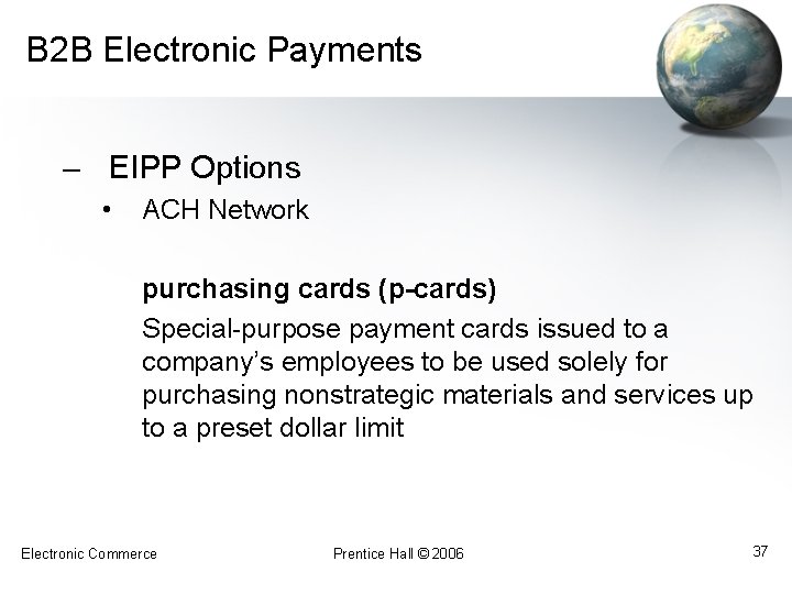 B 2 B Electronic Payments – EIPP Options • ACH Network purchasing cards (p-cards)