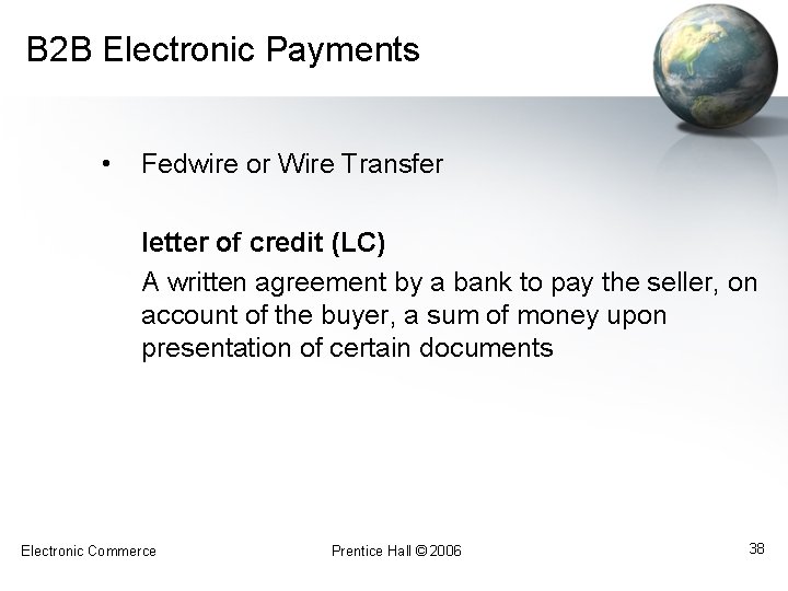 B 2 B Electronic Payments • Fedwire or Wire Transfer letter of credit (LC)