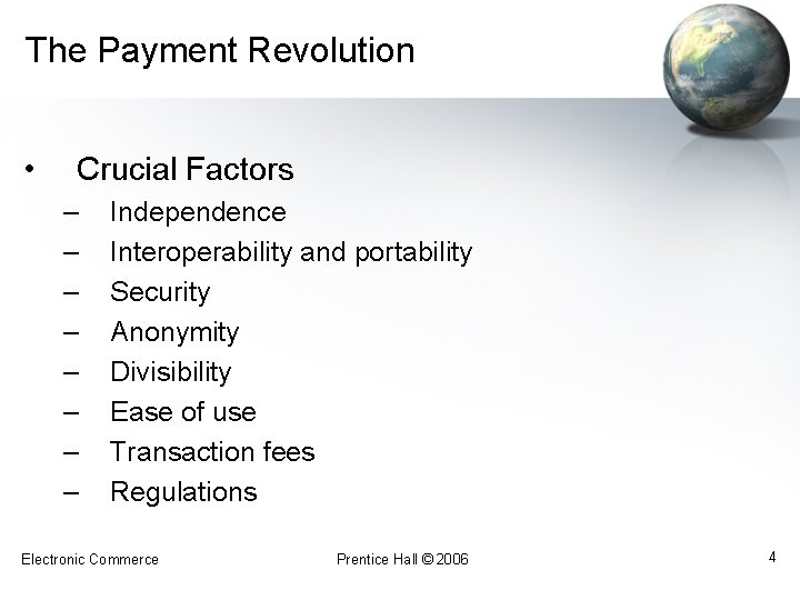 The Payment Revolution • Crucial Factors – – – – Independence Interoperability and portability