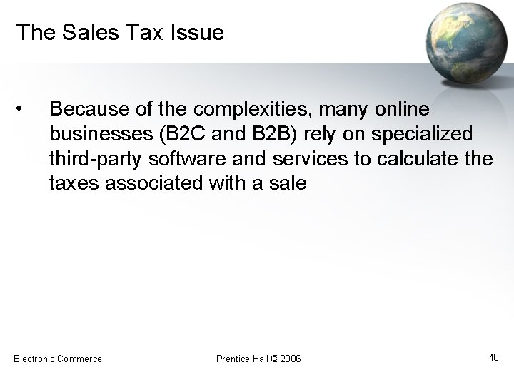 The Sales Tax Issue • Because of the complexities, many online businesses (B 2