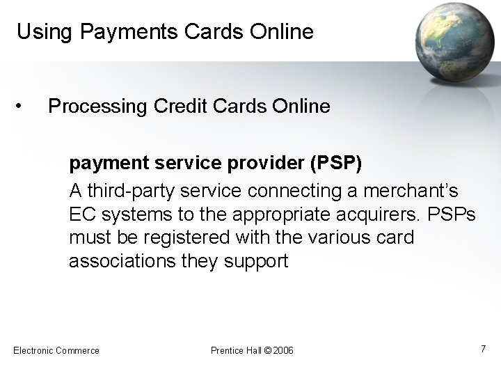 Using Payments Cards Online • Processing Credit Cards Online payment service provider (PSP) A