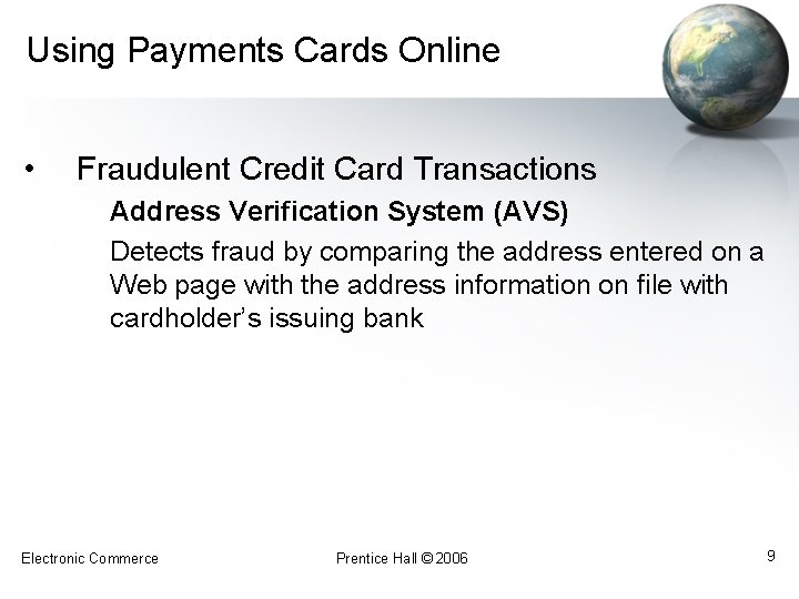 Using Payments Cards Online • Fraudulent Credit Card Transactions Address Verification System (AVS) Detects