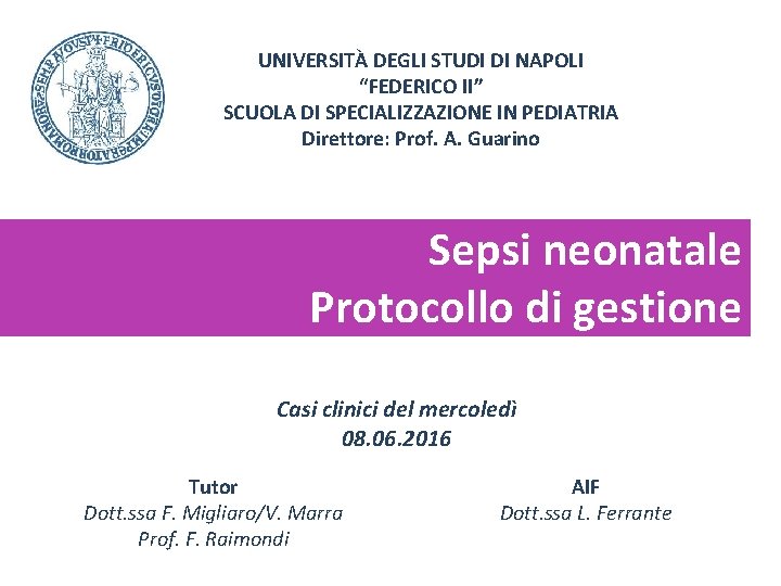 UNIVERSITÀ DEGLI STUDI DI NAPOLI “FEDERICO II” SCUOLA DI SPECIALIZZAZIONE IN PEDIATRIA Direttore: Prof.