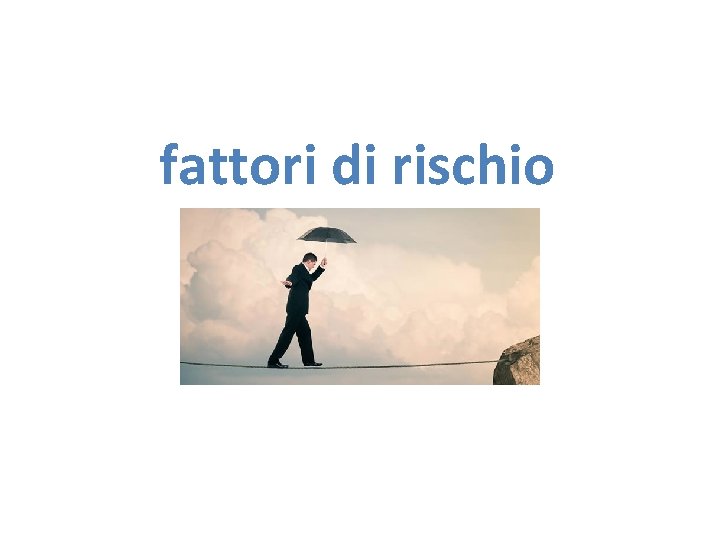 fattori di rischio 