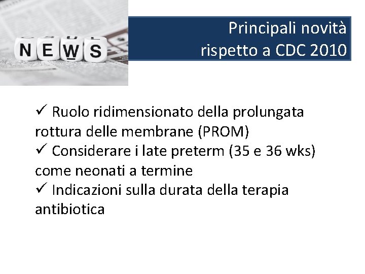 Principali novità rispetto a CDC 2010 ü Ruolo ridimensionato della prolungata rottura delle membrane