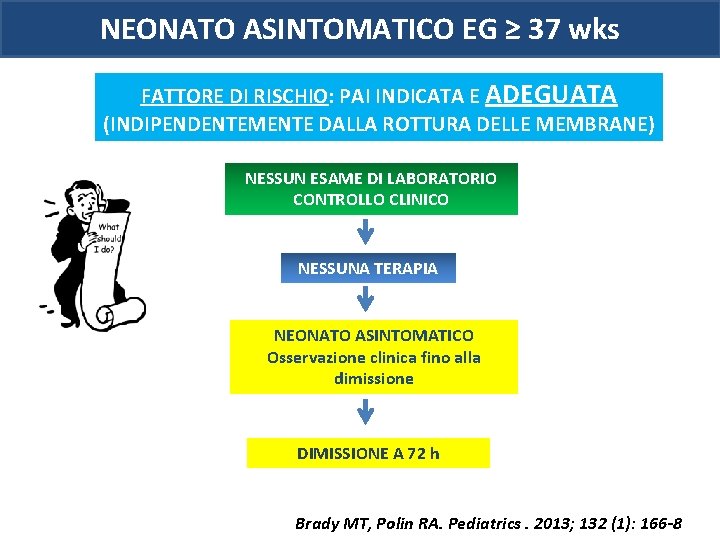 NEONATO ASINTOMATICO EG ≥ 37 wks FATTORE DI RISCHIO: PAI INDICATA E ADEGUATA (INDIPENDENTEMENTE