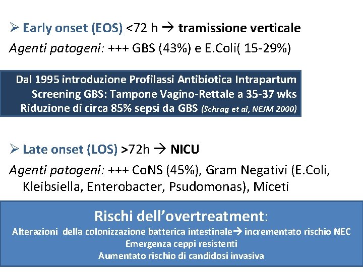 Ø Early onset (EOS) <72 h tramissione verticale Agenti patogeni: +++ GBS (43%) e